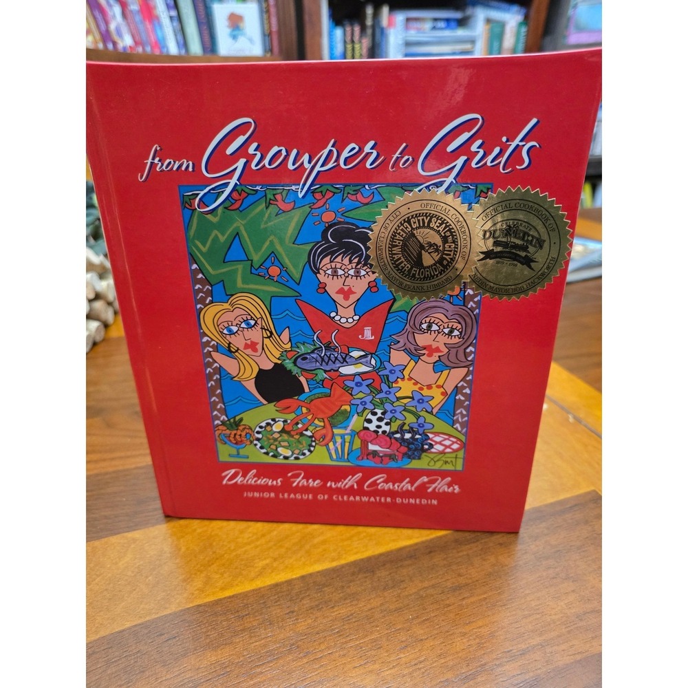 From Grouper to Grits Junior League of Clearwater Dunedin Cookbook
